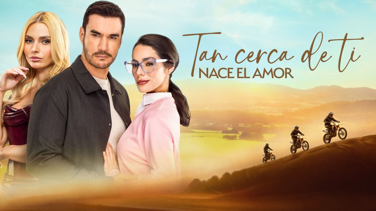 Tan cerca de ti, nace el amor