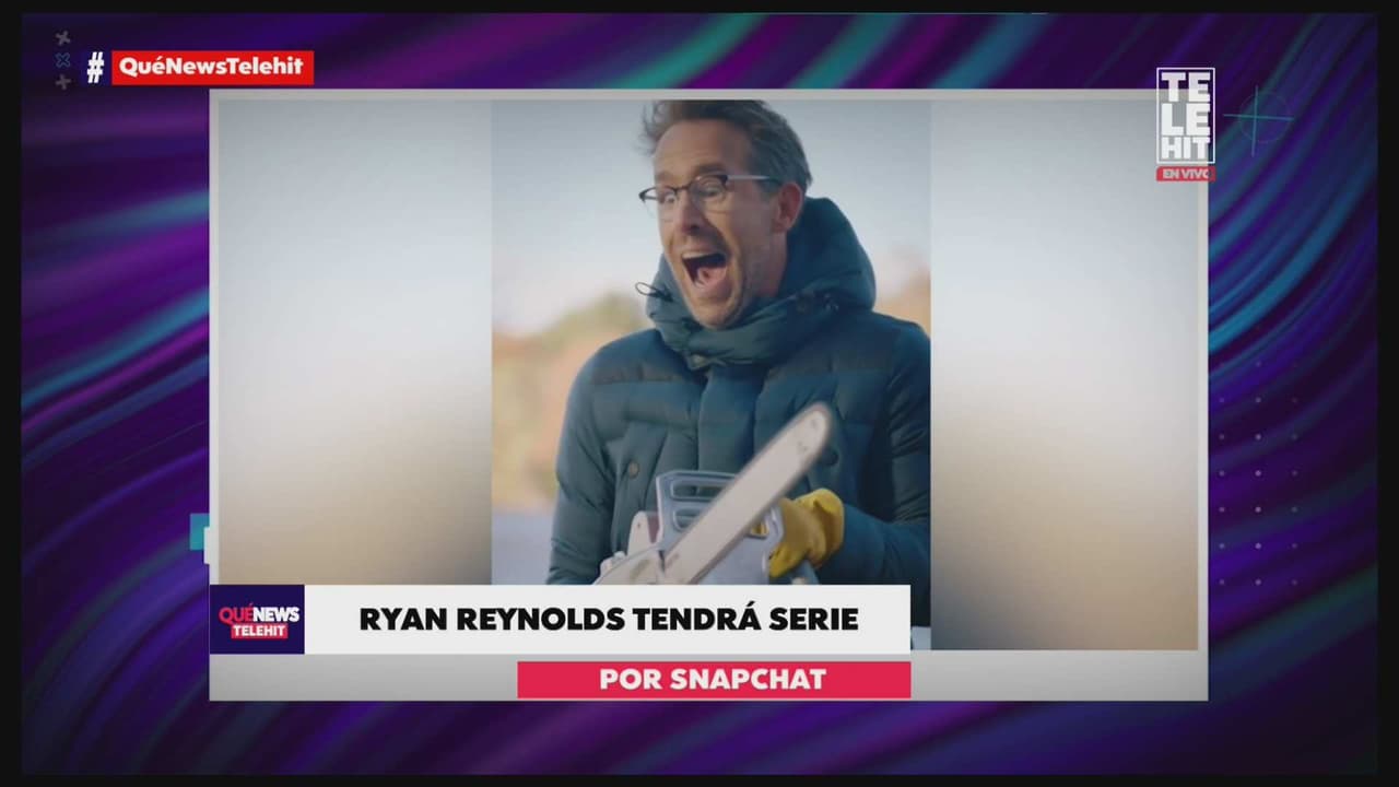 Ryan Reynolds tendrá su propia serie en Snapchat