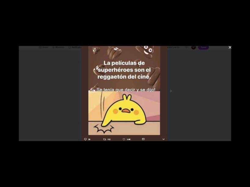 "Las películas de superhéroes son el reggaetón del cine". Algunos usuarios han fuertes declaraciones sobre temas populares a través de redes sociales.
