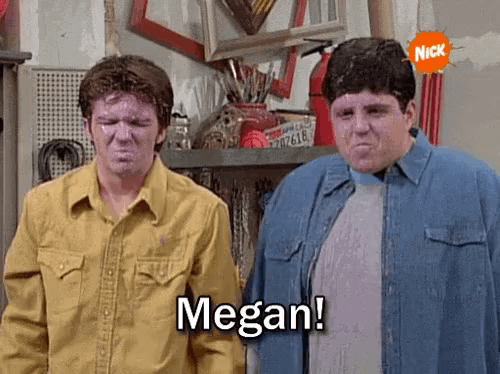 "¡Megan!": una frase que escuchamos, al menos, una vez en cada uno de los episodios.