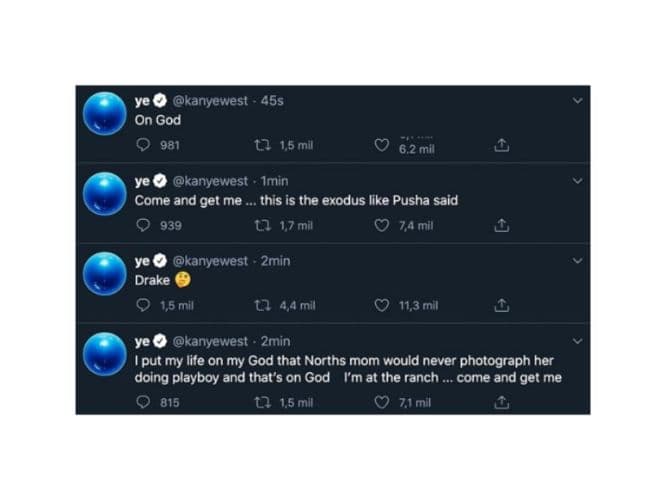 Los tuits no pararon ahí:
<br>1.- “En Dios”. 
<br>
<br>2.- “Ven por mi… Esto es el éxodo", como dijo Pusha.
<br>
<br>3.- Drake. 
<br>
<br>4.- Pongo mi vida ante Dios, la mamá de North nunca la van a fotografiar para Playboy, y eso lo juro por Dios. Estoy en el rancho, vengan por mí.