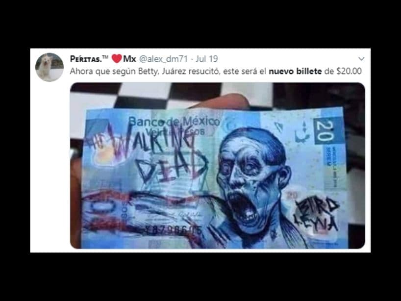 Hasta Benito Juárez, con tantos cambios de billetes, regresó de la muerte.
