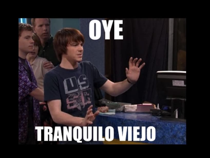 "¡Tranquilo viejo!" La frase surge gracias al doblaje del capítulo 37 de Drake y Josh, donde Josh es contratado para encarnar a un criminal en un programa de televisión. En el idioma original, Drake dice “just take it easy man”.