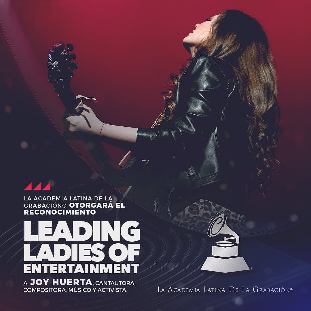 La Academia Latina de la Grabación reconoció a Joy Huerta como una de las Leading Ladies of Enterntainment del 2019 (Mujer Líder en el Entretenimiento) por sus contribuciones a la música y a la sociedad.
