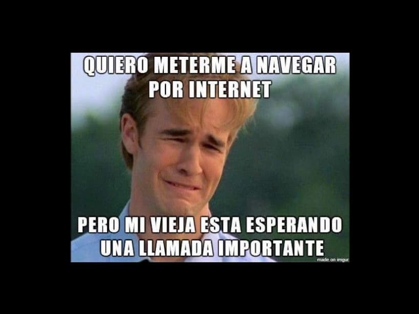 Terrible era querer conectarte a Internet para chatear o jugar y que no pudieras hacerlo porque alguien esperaba una llamada.